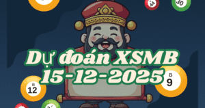 Dự đoán XSMB 15/12/2025