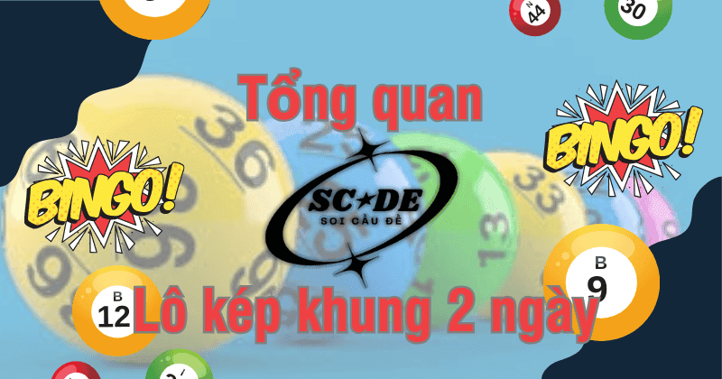 Tổng quan lô kép khung 2 ngày