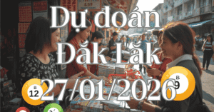 Dự đoán Xổ số Đắk Lắk 27/01/2026