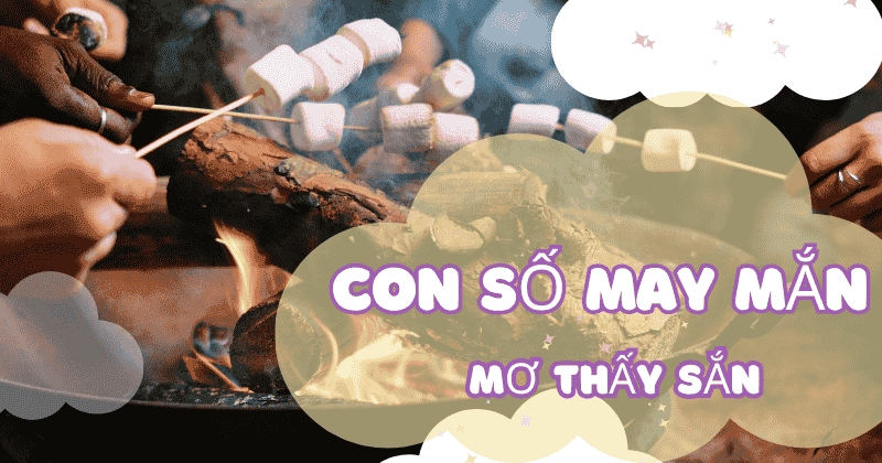 Mơ Nướng sắn đánh con gì? Giải mã giấc mơ 1 nướng sắn theo cảm xúc đánh con gì